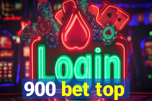 900 bet top